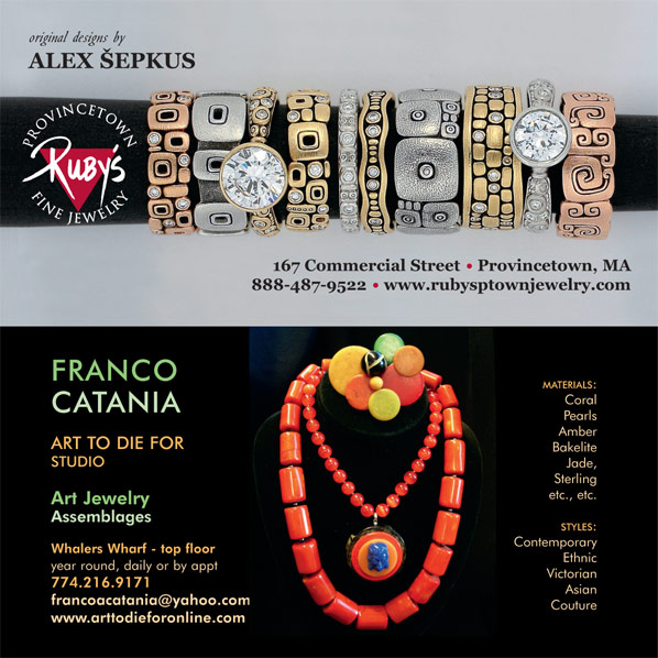 Original designs of Alex Sepkus at Rubys Fine Jewelry, Provincetown - Franco Catania at Art to Die For Studio, Provincetown