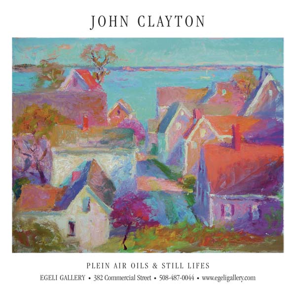 John Clayton, plein air oils and still lifes, at Egeli Gallery, Provincetown