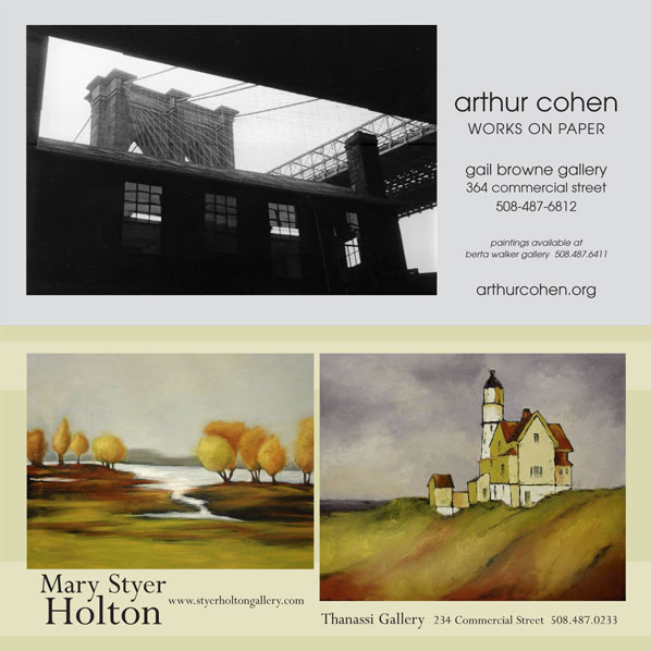 Arthur Cohen, works on paper, Gail Browne Gallery- Mary Styer Holton, Thanassi Gallery, Provincetown